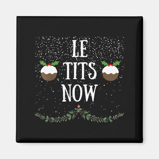 Imán Let It Snow Le Now Christmas Adult Humor Funny Tee (Frente)