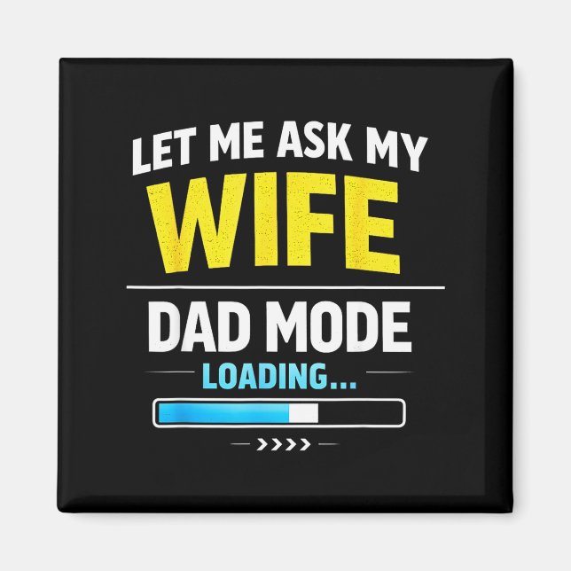 Imán Let Me Ask My Wife Funny Retro Dad Father Husband  (Frente)