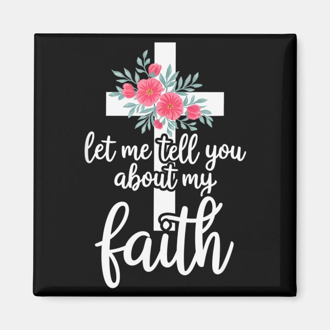 Imán Let Me Tell You About My Faith Christian Cross God (Frente)