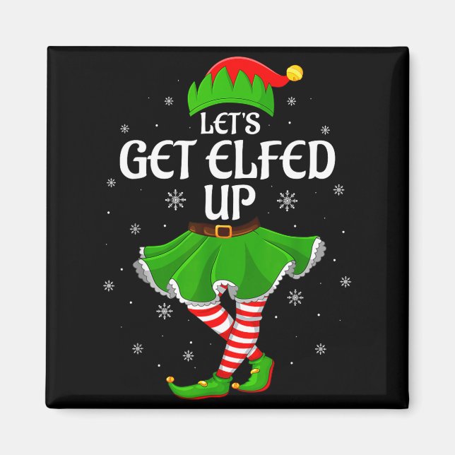 Imán Let's Get Elfed Up Christmas Family Elf Squad Girl (Frente)
