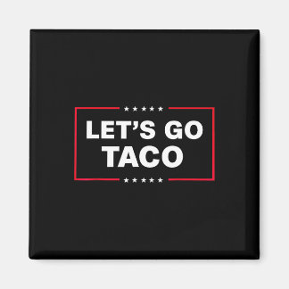 Imán Let's Go Taco For Men Women Funny 