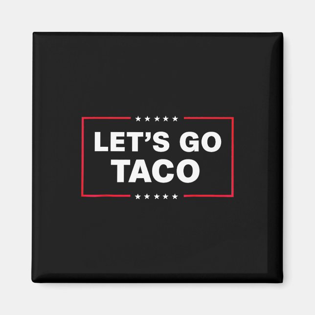 Imán Let's Go Taco For Men Women Funny  (Frente)
