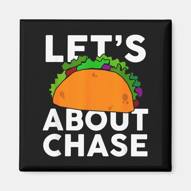 Imán Lets Taco About Chase Name Shirt Taco Gift  (Frente)
