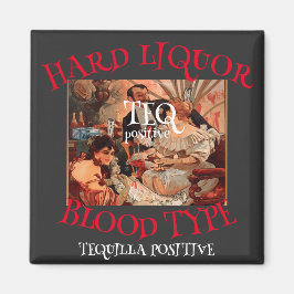 Imán Licor fuerte Tipo de sangre TEQ positivo TEQUILA