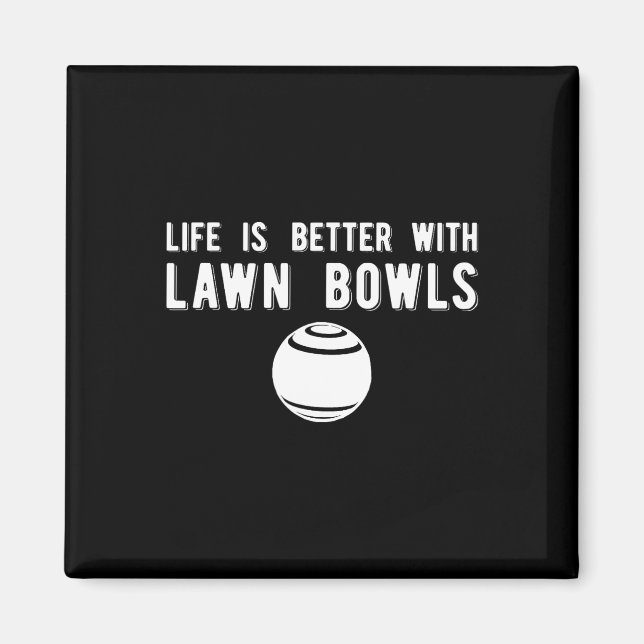 Imán Life Better Lawn Bowls Lawn Bowling (Frente)