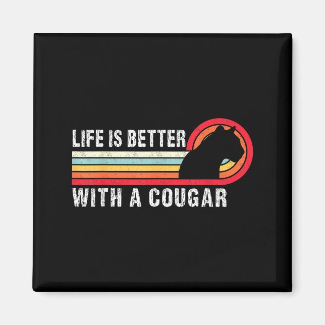 Imán Life Is Better With A Cougar Funny Saying Cougars  (Frente)