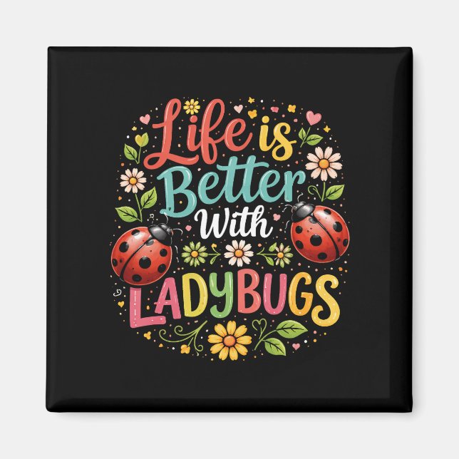 Imán Life Is Better with Ladybugs (Frente)