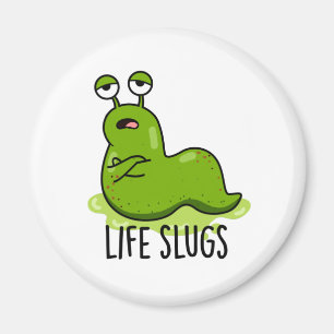 Imán Life Slugs Funny Animal Pun