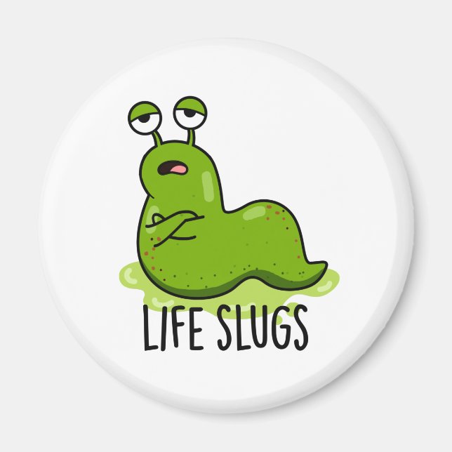 Imán Life Slugs Funny Animal Pun (Frente)
