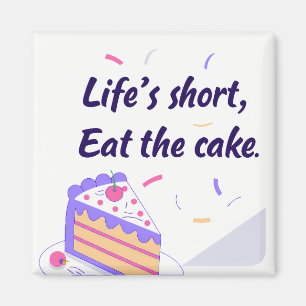 Imán "Life's Short, Eat the Cake" Graphic