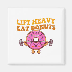 Imán Lift Heavy Eat Donuts Funny Gym Lover