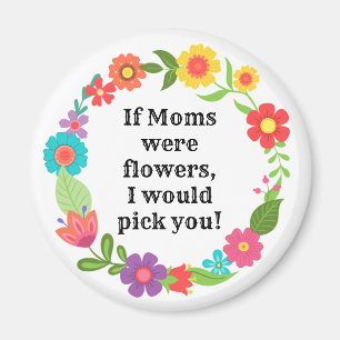 Imán Lindo floral brillante Si las mamás fueran flores