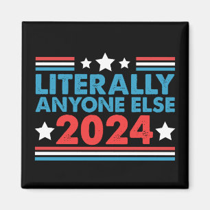 Imán Literalmente Cualquier Otra Persona 2024 President