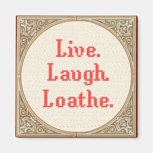Imán "Live Laugh Loathe" Cross Stitch Magnet