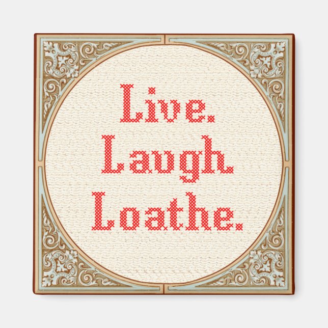 Imán "Live Laugh Loathe" Cross Stitch Magnet (Frente)