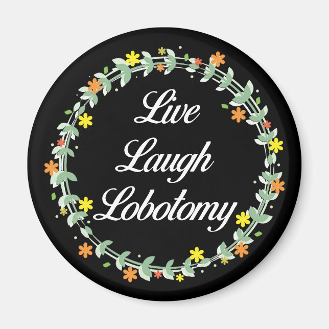 Imán Live Laugh Lobotomy (Frente)