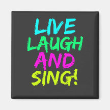 Live, Laugh y Sing Magnet