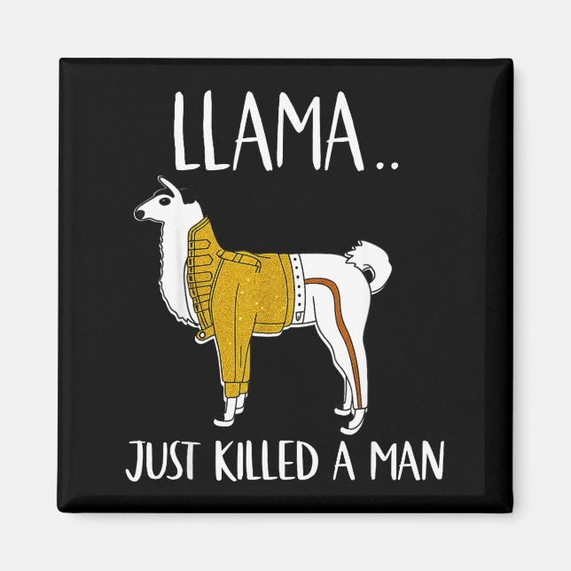 Imán Llama Just Killed A Man Funny Llama  (Frente)