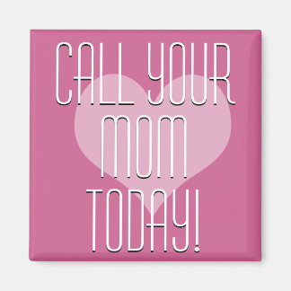 Imán ¡Llame Hoy A Tu Mamá!