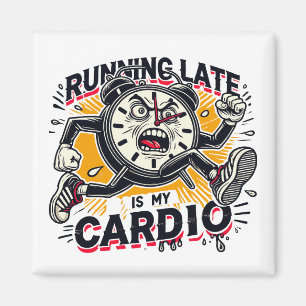 Imán Llegar tarde es mi Cardio - Funny Clock Design