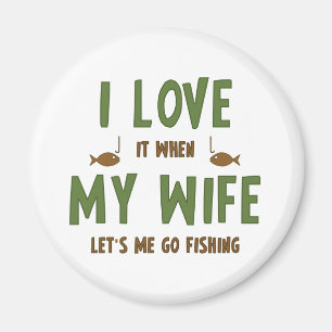 Imán Lo amo cuando mi esposa me deja ir a pescar