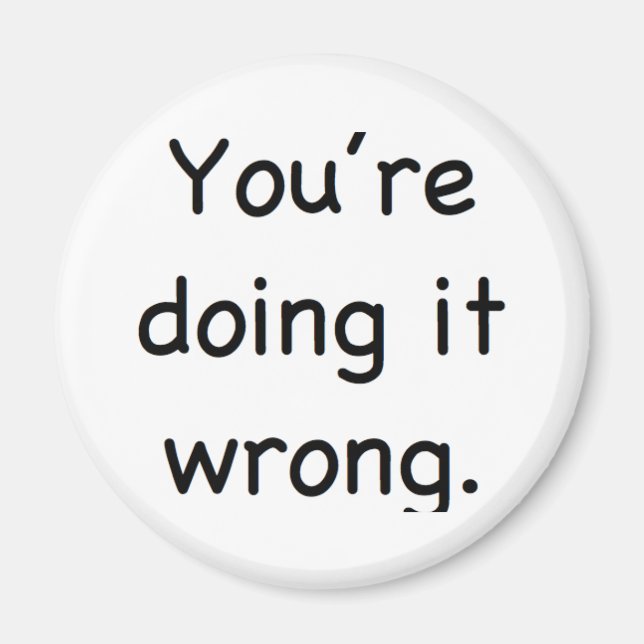 Imán Lo estás haciendo mal. (Frente)