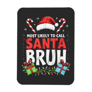 Imán Lo más probable es que llame a Santa Bruh Navidad