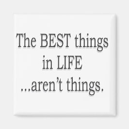 Imán ¡Lo mejor de la vida no son cosas!