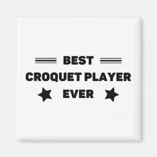 Imán Lo mejor. Jugador de croquet. Nunca.
