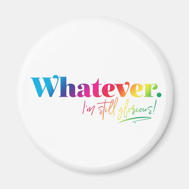 Imán Lo que sea. ¡Todavía estoy glorioso! (Frente)