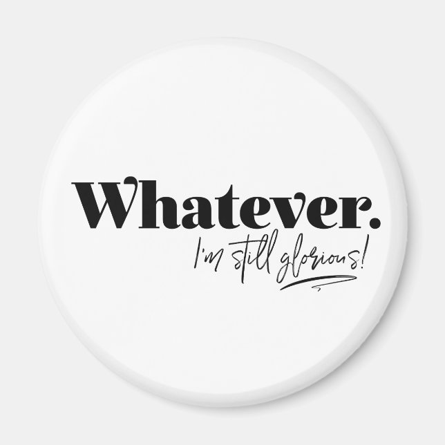 Imán Lo que sea. ¡Todavía estoy glorioso! (Frente)