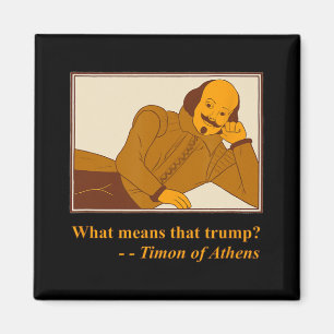 Imán Lo que significa cita de Trump Timon Athens Shakes