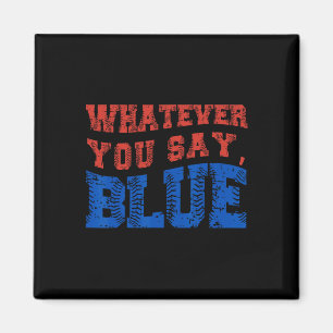 Imán Lo Que Tú Digas Azul Divertido Bysebyll