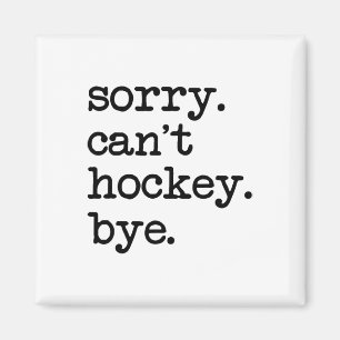 Imán Lo siento. 39; t Hockey Bye Funny Hockey Lover