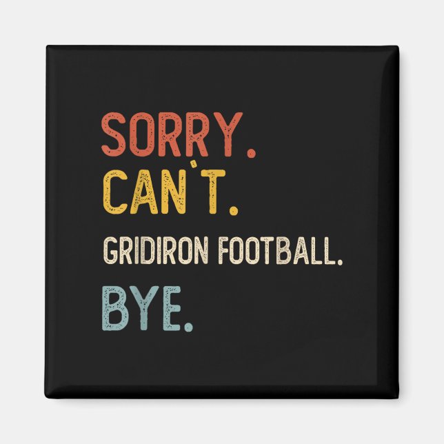 Imán Lo siento, Can 't Gridiron Football Bye Camise (Frente)
