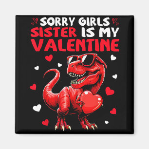 Imán Lo siento chicas hermana es mi San Valentín dinosa