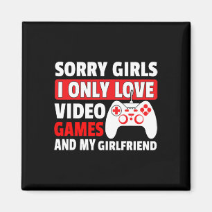Imán Lo siento chicas solo amo los videojuegos y a mi n