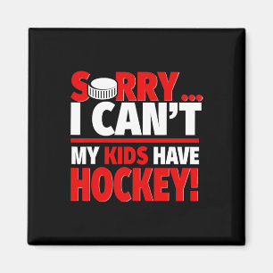 Imán Lo siento, no puedo 39; mis hijos tienen hockey -