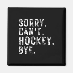 Imán Lo siento, no puedo #39; no me gusta el hockey ni