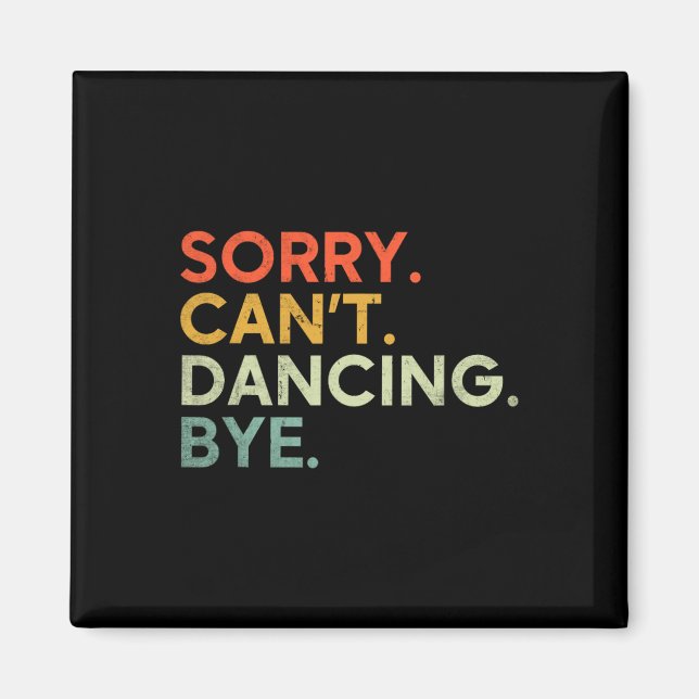 Imán Lo siento no puedo bailar adiós - Divertido bailan (Frente)