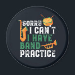 Imán Lo siento, no puedo tener la práctica de banda div<br><div class="desc">Divertido diseño de bandas de música para los que tocan saxofón, trompeta o tambor en una banda, orquesta o actuación musical. Mercadería de música de banda retro vintage de Guay para banda geek, nerd de banda o campamento de banda. Perfecto para el ensayo de bandas de marcha y la práctica...</div>