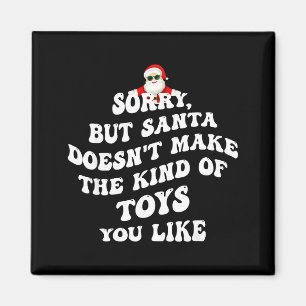 Imán Lo siento pero Santa no hace juguetes como tú 
