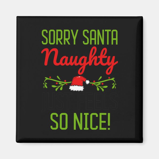 Imán Lo siento Santa Naughty simplemente se siente tan  (Frente)