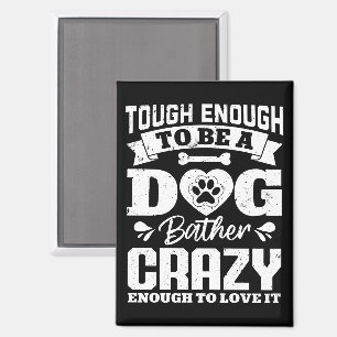 Imán Lo Suficiente Como Para Ser Un Perro Bather Crazy