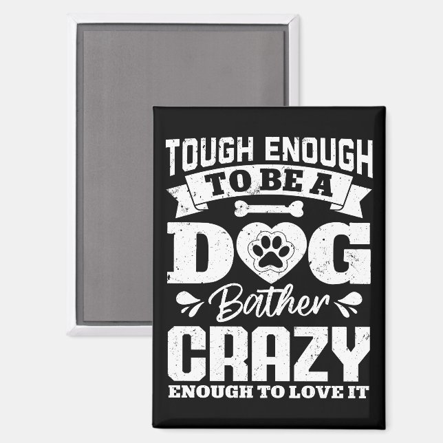 Imán Lo Suficiente Como Para Ser Un Perro Bather Crazy  (Anverso/Reverso)