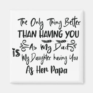 Imán Lo Único Mejor Que Tenerte Como Mi Papá,