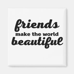 Imán Los Amigos Hacen El Mundo Hermoso