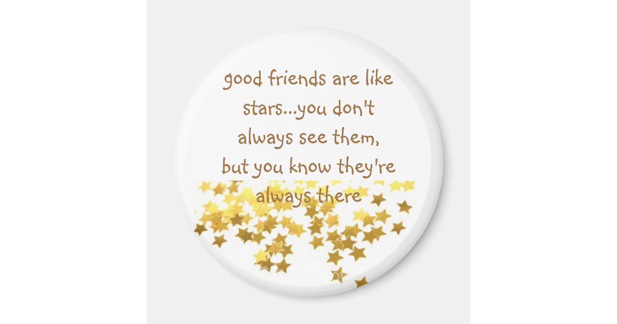 Imán los buenos amigos son como las estrellas...no tien | Zazzle.es