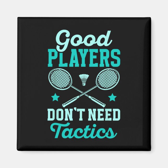 Imán Los buenos jugadores de Badminton no necesitan tác (Frente)