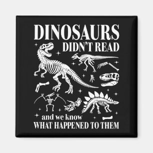 Imán Los dinosaurios no leyeron. Mira lo que le pasó al